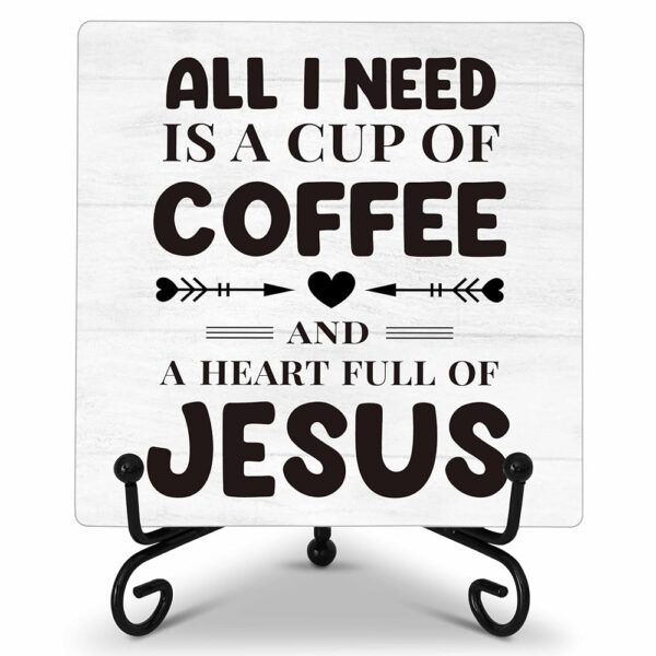 All I Need Is A Cup Coffee Sign